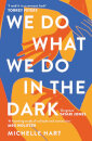 We Do What We Do In The Dark