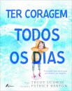 Ter coragem todos os dias