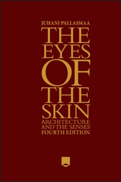 The Eyes of the Skin : Architecture and the Senses 4th Edition