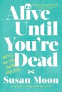 Alive Until You're Dead