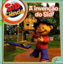 A Invenção Do Sid - Sid Ciencia
