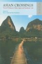 Asian Crossings - Travel Writing on China, Japan, and Southeast Asia