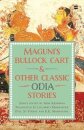 Maguni's Bullock Cart And Other Classic Odia Stories