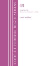 Code of Federal Regulations, TITLE 45 PUBLIC WELFARE 1-139, Revised as of October 1, 2022
