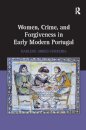 Women, Crime, and Forgiveness in Early Modern Portugal