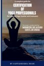 A Complete Guide for Certification of Yoga Professionals for Level III (Yoga Teacher and Evaluator)