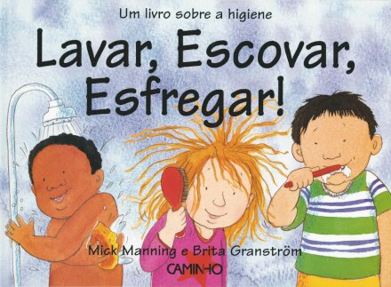 Lavar, Escovar, Esfregar!