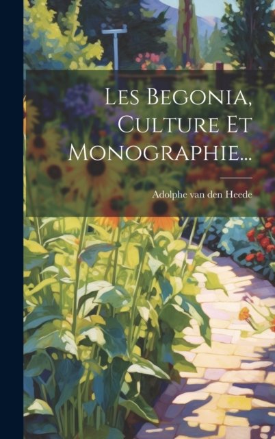 Les Begonia, Culture Et Monographie...