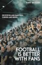 Football is Better with Fans