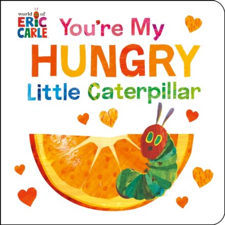 You'Re My Hungry Little Caterpillar