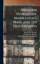 Abraham Howard of Marblehead, Mass. and His Descendants