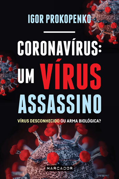 Coronavírus: Um Vírus Assassino - Vírus Desconhecido ou Arma biológica?