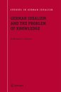 German Idealism and the Problem of Knowledge:
