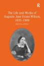 The Life and Works of Augusta Jane Evans Wilson, 1835-1909