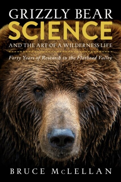 Grizzly Bear Science and the Art of a Wilderness Life