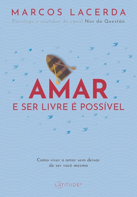 Amar E Ser Livre É Possível: Como Viver O Amor Sem Deixar