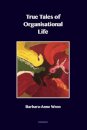 True Tales of Organisational Life