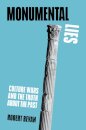Monumental Lies: Cultural Wars And The Truth About