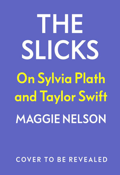 The Slicks On Sylvia Plath And Taylor Swift