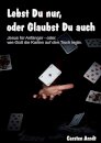 Lebst Du nur, oder Glaubst Du auch