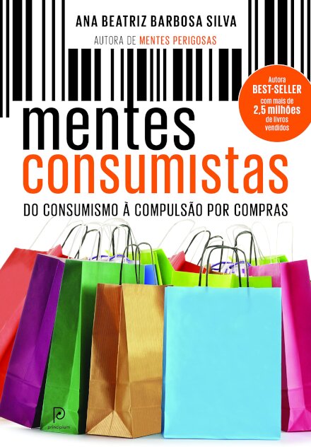 Mentes Consumistas: Do Consumismo À Compulsão Por Compras