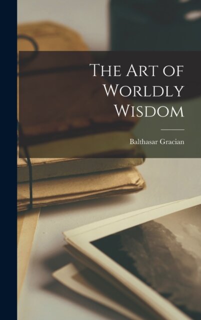 The Art of Worldly Wisdom