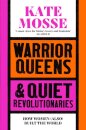 Warrior Queens And Quiet Revolutionaries