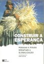 Construir a Esperança - Pessoas e Povos Desafiam a Globalização