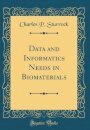 Data and Informatics Needs in Biomaterials (Classic Reprint)