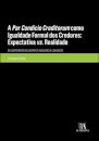 A Par Condicio Creditorum Como Igualdade Formal Dos Credores: Expectativa Vs. Realidade