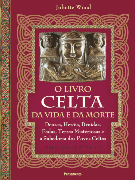 O Livro Celta Da Vida E Da Morte: Deuses, Heróis, Druidas..