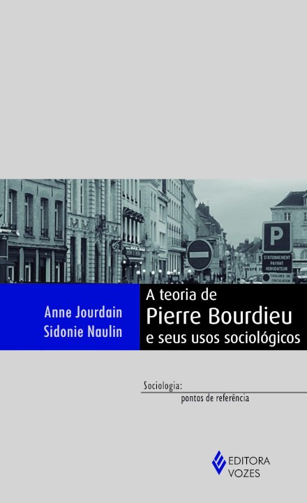 A Teoria De Pierre Bourdieu E Seus Usos Sociológicos