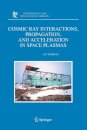 Cosmic Ray Interactions, Propagation, and Acceleration in Space Plasmas