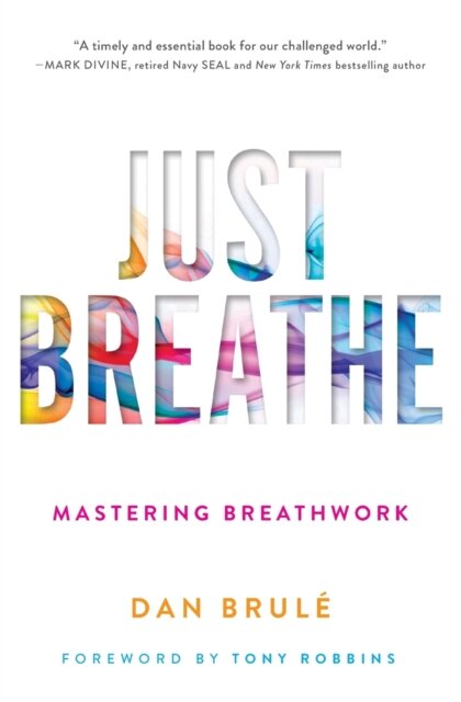 Just Breathe : Mastering Breathwork