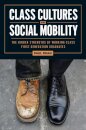 Class Cultures and Social Mobility