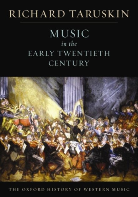 The Oxford History of Western Music vol. 4: Music in the Early Twentieth Century