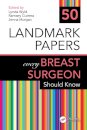 50 Landmark Papers every Breast Surgeon Should Know