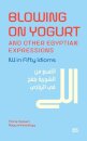 Blowing on Yogurt and Other Egyptian Arabic Expressions