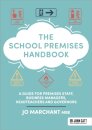 The School Premises Handbook: a guide for premises staff, business managers, headteachers and governors
