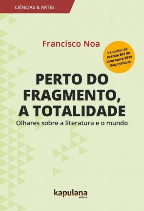 Perto Do Fragmento, A Totalidade: Olhares Sobre A Literatura