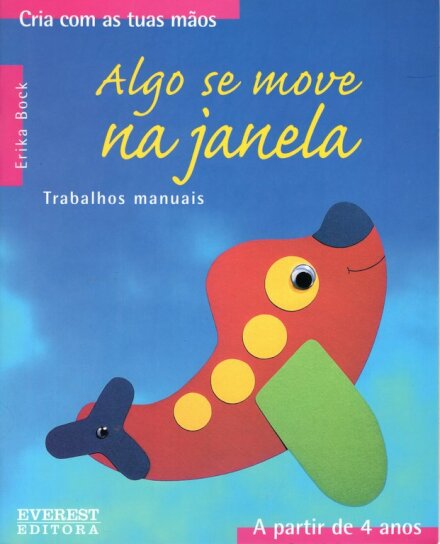 Algo se Move na Janela - Cria com as tuas mãos - A partir de 4 anos