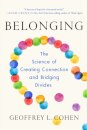 Belonging : The Science of Creating Connection and Bridging Divides
