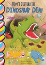 Don't Disturb the Dinosaur Den!