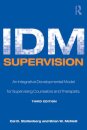 IDM Supervision : An Integrative Developmental Model for Supervising Counselors and Therapists, Third Edition