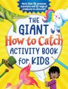 The Giant How to Catch Activity Book for Kids