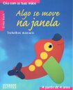 Algo se Move na Janela - Cria com as tuas mãos - A partir de 4 anos