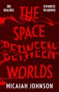 The Space Between Worlds