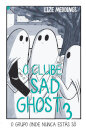 O Clube Sad Ghost 3: O Grupo Onde Nunca Estás Só