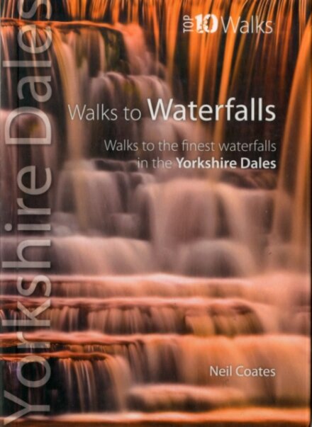 Walks to Waterfalls - Top 10 Walks Series, Yorkshire Dales