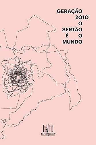 Geração 2010: o sertão é o mundo